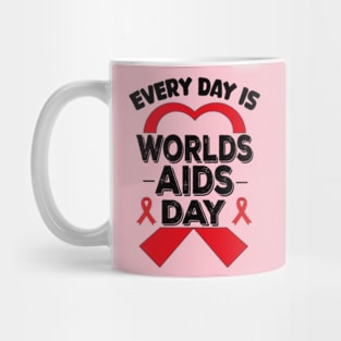 Everyday Is World Aids Day HIV AIDS Awareness Red Ribbon Mug